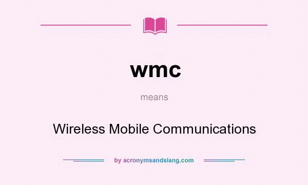 What does wmc mean? It stands for Wireless Mobile Communications