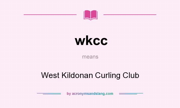 What does wkcc mean? It stands for West Kildonan Curling Club