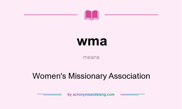 What does wma mean? It stands for Women`s Missionary Association