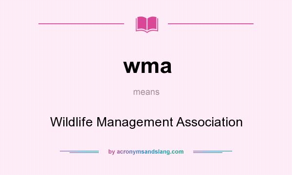 What does wma mean? It stands for Wildlife Management Association