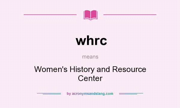 What does whrc mean? It stands for Women`s History and Resource Center