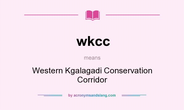 What does wkcc mean? It stands for Western Kgalagadi Conservation Corridor
