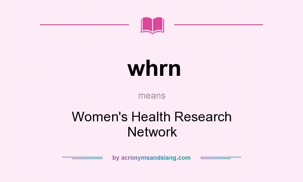 What does whrn mean? It stands for Women`s Health Research Network