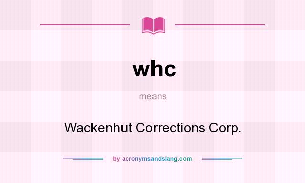 What does whc mean? It stands for Wackenhut Corrections Corp.