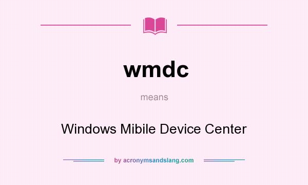 What does wmdc mean? It stands for Windows Mibile Device Center