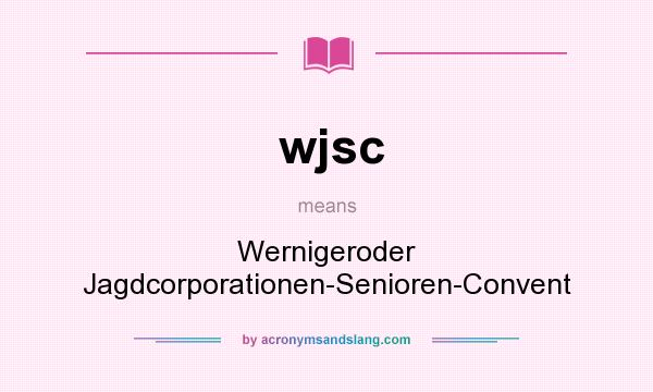 What does wjsc mean? It stands for Wernigeroder Jagdcorporationen-Senioren-Convent