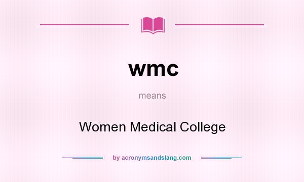 What does wmc mean? It stands for Women Medical College