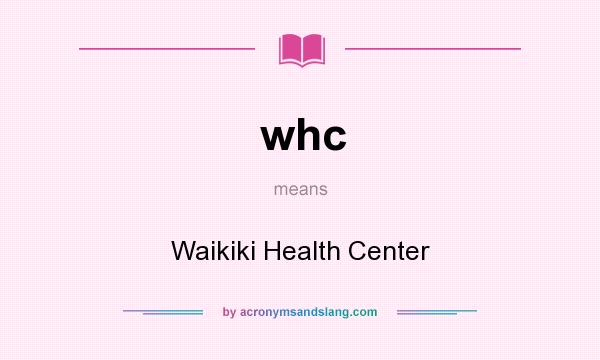 What does whc mean? It stands for Waikiki Health Center