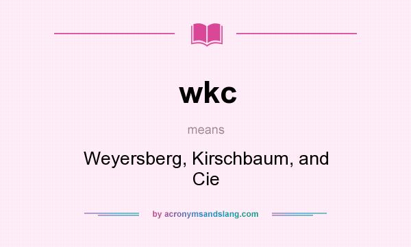 What does wkc mean? It stands for Weyersberg, Kirschbaum, and Cie