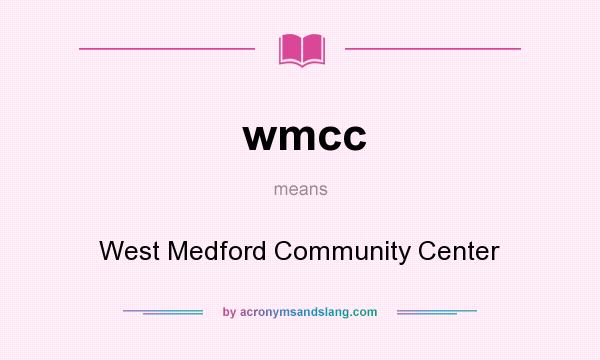 What does wmcc mean? It stands for West Medford Community Center