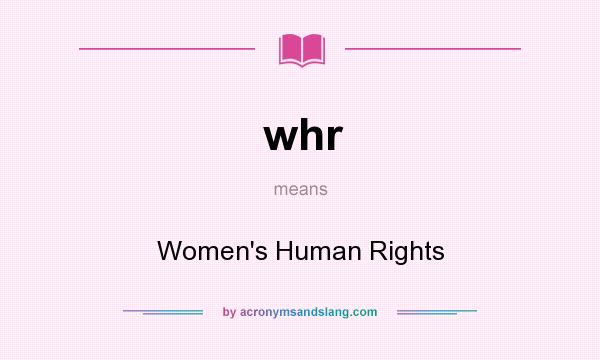 What does whr mean? It stands for Women`s Human Rights