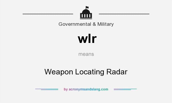 What does wlr mean? It stands for Weapon Locating Radar