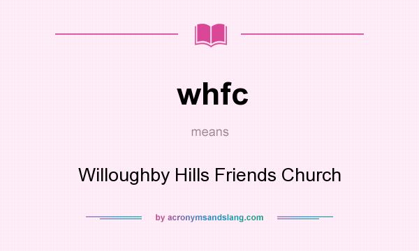 What does whfc mean? It stands for Willoughby Hills Friends Church