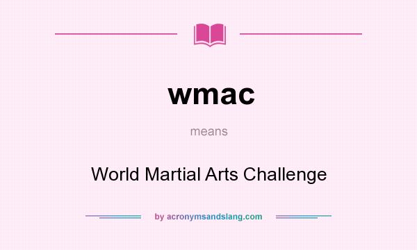What does wmac mean? It stands for World Martial Arts Challenge
