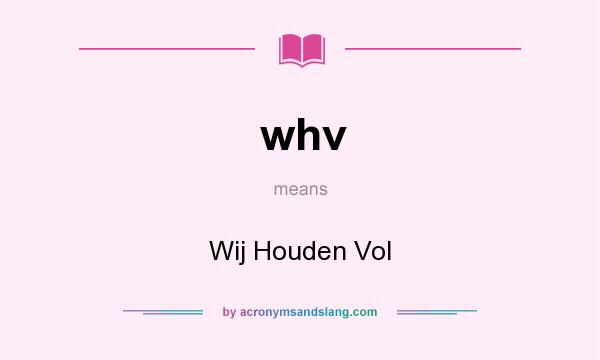 What does whv mean? It stands for Wij Houden Vol