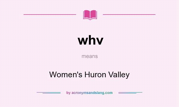 What does whv mean? It stands for Women`s Huron Valley
