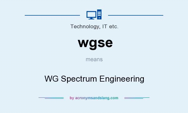 What does wgse mean? It stands for WG Spectrum Engineering