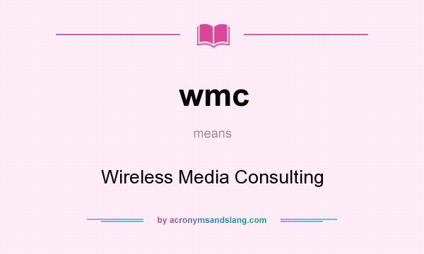 What does wmc mean? It stands for Wireless Media Consulting