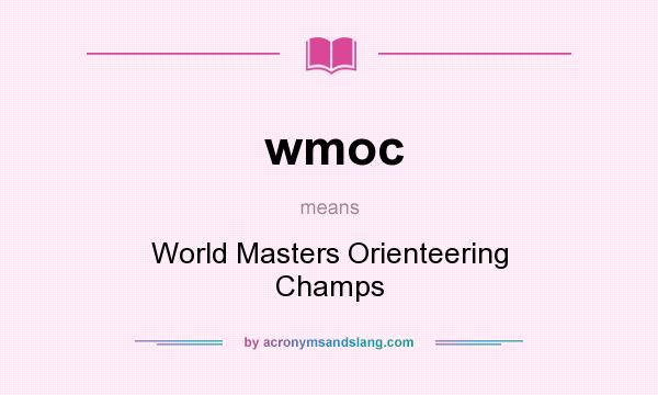 What does wmoc mean? It stands for World Masters Orienteering Champs