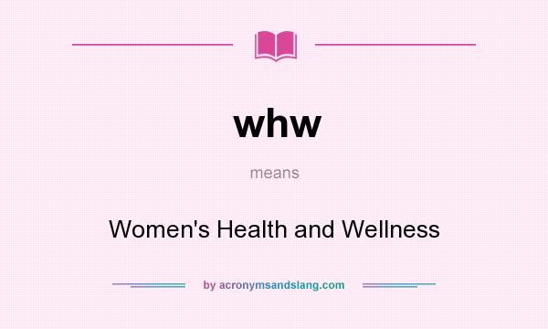 What does whw mean? It stands for Women`s Health and Wellness