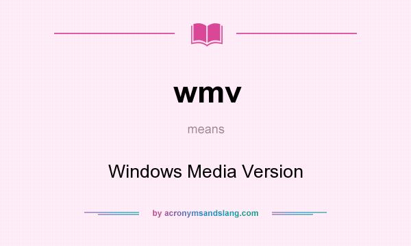 What does wmv mean? It stands for Windows Media Version