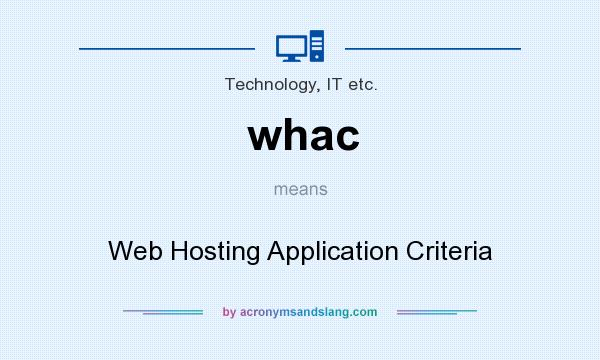 What does whac mean? It stands for Web Hosting Application Criteria