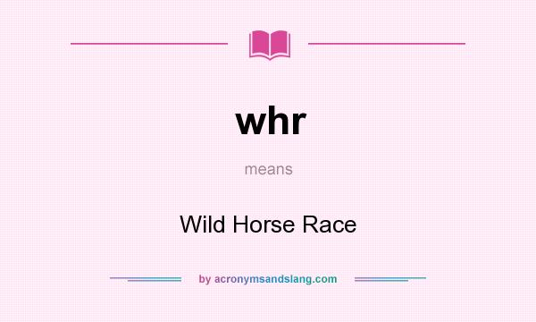 What does whr mean? It stands for Wild Horse Race