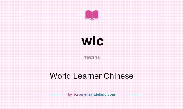 What does wlc mean? It stands for World Learner Chinese