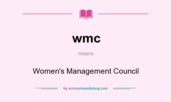 What does wmc mean? It stands for Women`s Management Council