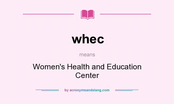 What does whec mean? It stands for Women`s Health and Education Center
