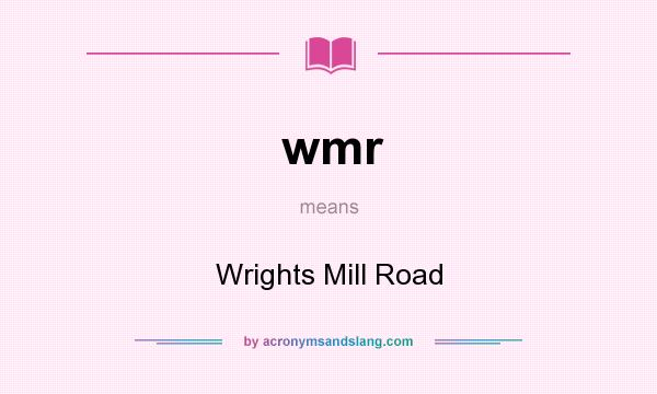 What does wmr mean? It stands for Wrights Mill Road