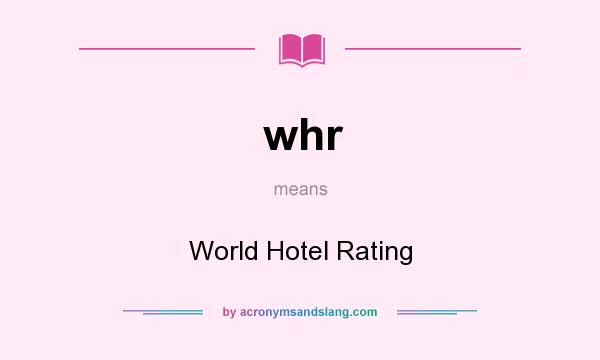 What does whr mean? It stands for World Hotel Rating