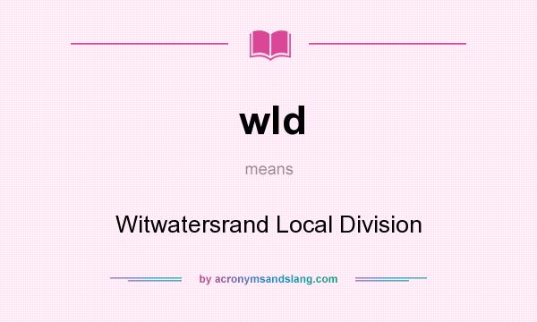 What does wld mean? It stands for Witwatersrand Local Division