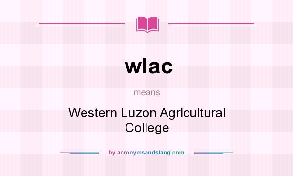 What does wlac mean? It stands for Western Luzon Agricultural College