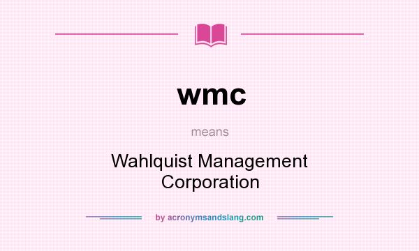 What does wmc mean? It stands for Wahlquist Management Corporation