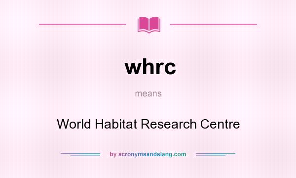 What does whrc mean? It stands for World Habitat Research Centre