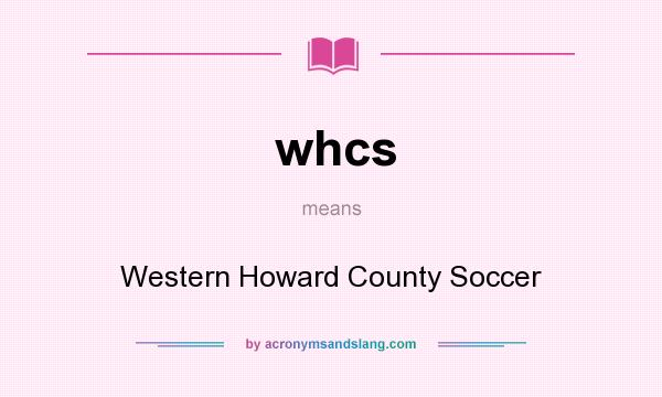What does whcs mean? It stands for Western Howard County Soccer