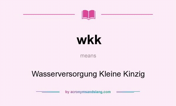 What does wkk mean? It stands for Wasserversorgung Kleine Kinzig