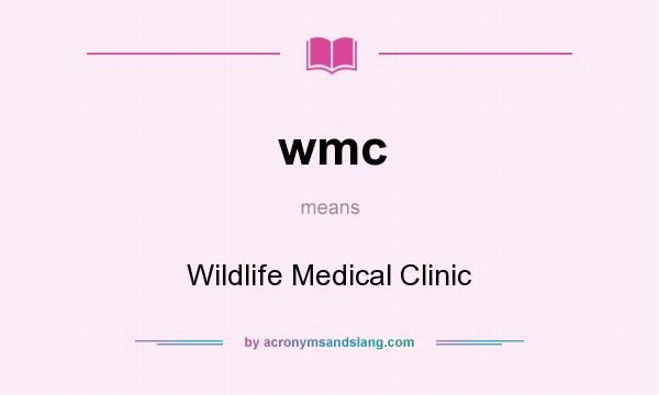 What does wmc mean? It stands for Wildlife Medical Clinic