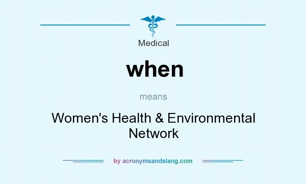 What does when mean? It stands for Women`s Health & Environmental Network