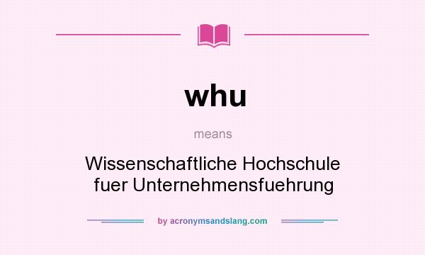 What does whu mean? It stands for Wissenschaftliche Hochschule fuer Unternehmensfuehrung