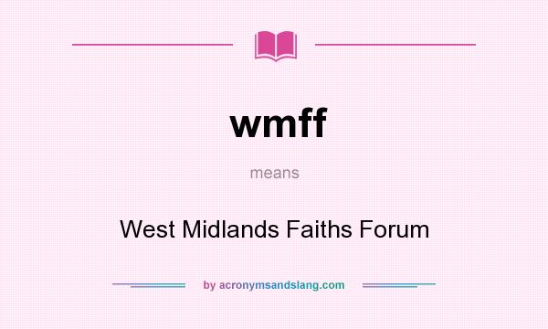 What does wmff mean? It stands for West Midlands Faiths Forum