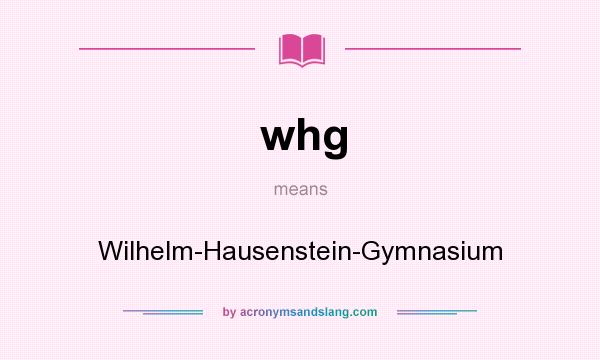 What does whg mean? It stands for Wilhelm-Hausenstein-Gymnasium