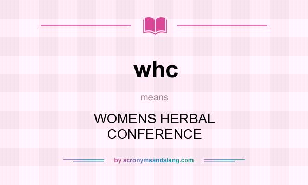What does whc mean? It stands for WOMENS HERBAL CONFERENCE
