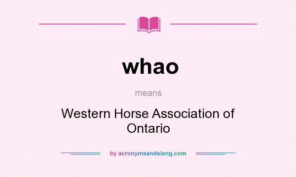 What does whao mean? It stands for Western Horse Association of Ontario