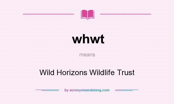 What does whwt mean? It stands for Wild Horizons Wildlife Trust