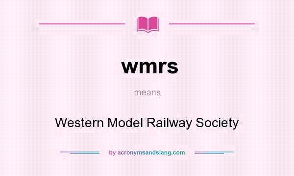 What does wmrs mean? It stands for Western Model Railway Society