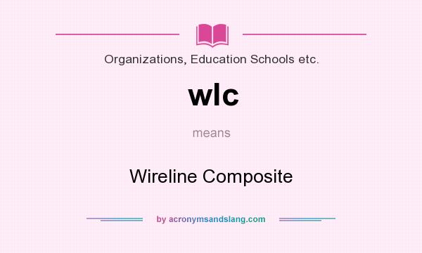 What does wlc mean? It stands for Wireline Composite