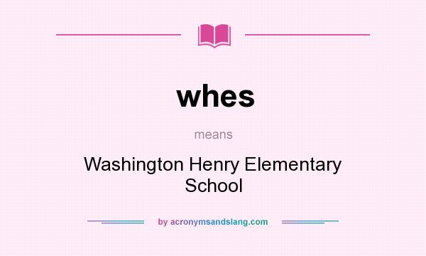 What does whes mean? It stands for Washington Henry Elementary School