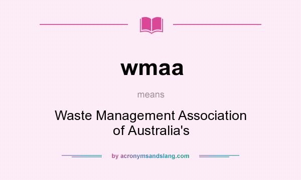 What does wmaa mean? It stands for Waste Management Association of Australia`s